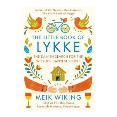 The Little Book of Lykke: The Danish Search f... Meik Wiking