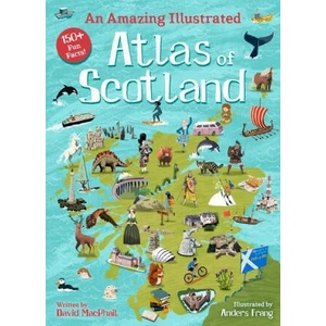 Amazing Illustrated Atlas of Scotland | David MacPhail, Anders Frang (ISBN: 9781782507482)