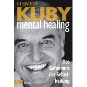 Mental Healing - Das Geheimnis der Selbstheilung | Clemens Kuby (2017)