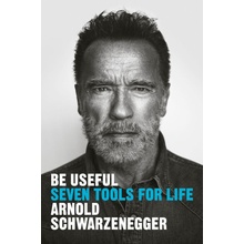 Be Useful - Arnold Schwarzenegger