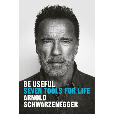 Be Useful - Arnold Schwarzenegger