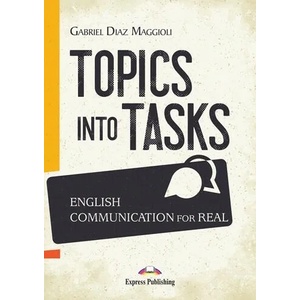 Topics Into Tasks: English Communication For Real | Gabriel Diaz Maggioli (ISBN: 9781471589744)