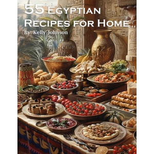 55 Egyptian Recipes for Home | Kelly Johnson (ISBN: 9798869214102)