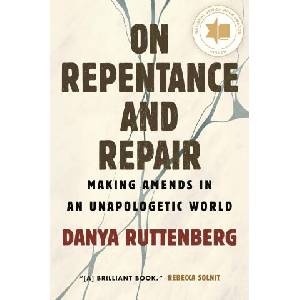 On Repentance and Repair: Making Amends in an Unapologetic World (ISBN: 9780807013311)