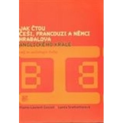 Jak čtou Češi, Francouzi a Němci Hrabalova Anglického krále. - Pierre-Laurent Cosset, Lenka Grafnetterová