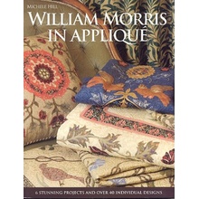 William Morris in Applique: 6 Stunning Projects and Over 40 Individual Designs [With Patterns ]