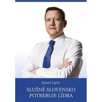 Slušné Slovensko potrebuje lídra - Lipšic Daniel