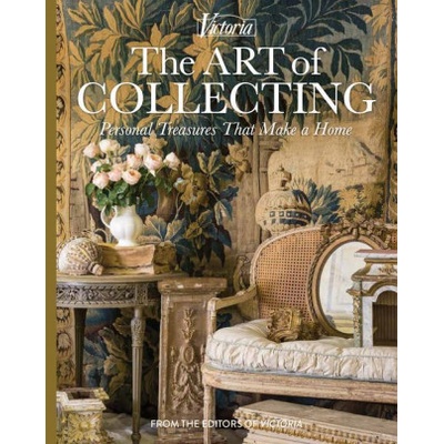 The Art of Collecting: Personal Treasures That Make a Home Lester Melissa