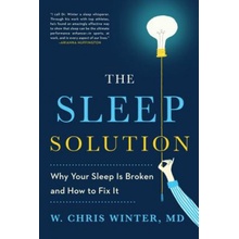 The Sleep Solution: Why Your Sleep Is Broken and How to Fix It Winter W. ChrisPaperback