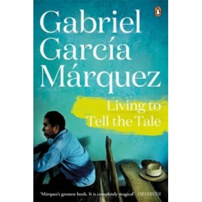 Living to Tell the Tale - Marquez 2014 - Gabriel Garcia Marquez