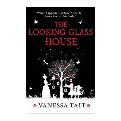 Looking Glass House - Vanessa Tait