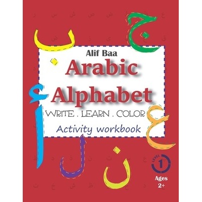 Alif Baa Arabic Alphabet Write Learn and Color Activity workbook: Learn How to Write the Arabic Letters from Alif to Ya - Read and trace for kids ages (Arabic Cracking)