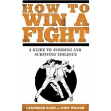 How to Win a Fight Lawrence A. Kane,Kris Wilder