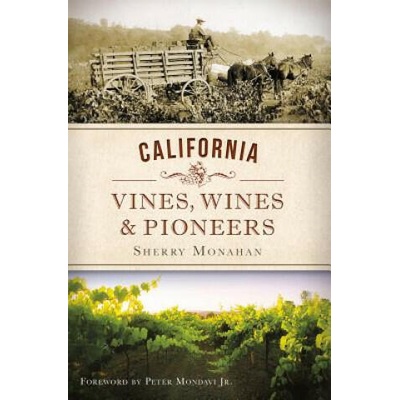 California Vines, Wines & Pioneers | Sherry Monahan