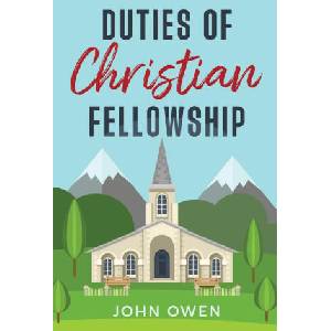Duties of Christian Fellowship (2024)