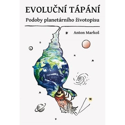 Evoluční tápání - Anton Markoš