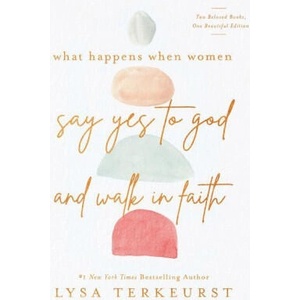 What Happens When Women Say Yes to God and Walk in Faith | Lysa TerKeurst (ISBN: 9780736985833)