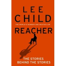Reacher: The Stories Behind The Stories - Lee Child