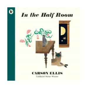 In the Half Room | Carson Ellis (ISBN: 9781406399837)