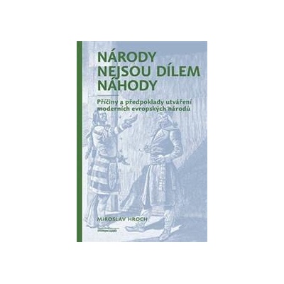 Národy nejsou dílem náhody - Miroslav Hroch
