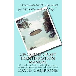 Ufo Space Craft Identification Manual: Over 50 Ufo Space Craft Illustrations, various sighting reports and experiences | David Campione (ISBN: 9781505567892)