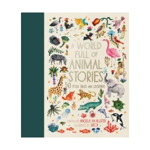 World Full of Animal Stories | Angela McAllister (ISBN: 9781786030443)