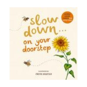 Slow Down . . . on Your Doorstep: Calming Nature Stories for Little Ones | Freya Hartas (2022)