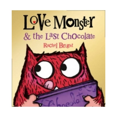 Love Monster and the Last Chocolate Rachel Bright