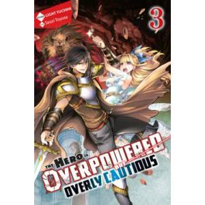 Hero Is Overpowered but Overly Cautious, Vol. 3 (light novel) | Light Tuchihi (ISBN: 9781975356927)