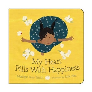 My Heart Fills With Happiness | Monique Gray Smith, Julie Flett (ISBN: 9781459809574)