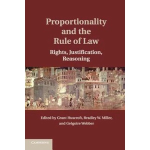 Proportionality and the Rule of Law | Grant Huscroft, Bradley W. Miller, Gregoire Webber (ISBN: 9781107647954)