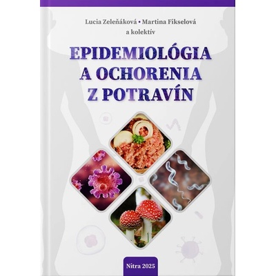 Epidemiológia a ochorenia z potravín - Lucia Zeleňáková, Martina Fikselová a kolektív