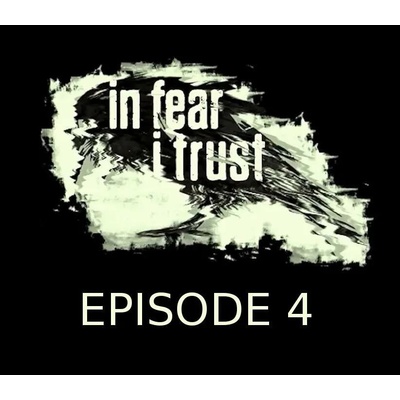In Fear I Trust - Episode 4