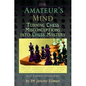 The Amateur's Mind: Turning Chess Misconceptions Into Chess Mastery (2007)
