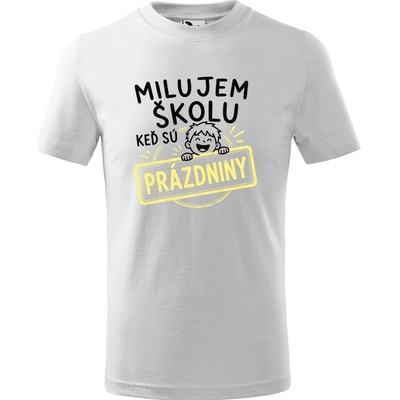 Handel detské tričko Milujem školu, keď sú prázdniny biela