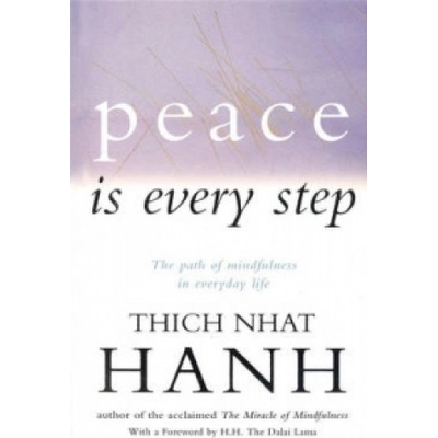 Peace is Every Step : The Path of Mindfulness in Everyday Life - Thich Nhat Hanh
