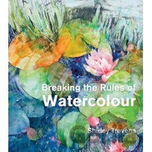 Breaking the Rules of Watercolour Trevena Shirley