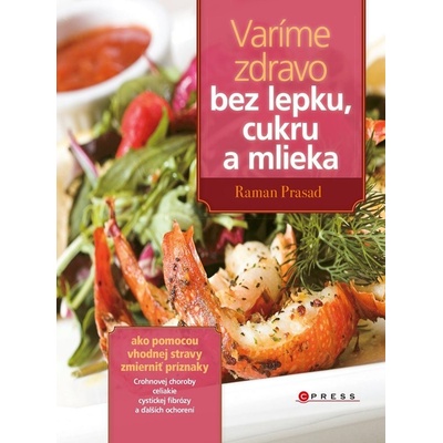 Varíme zdravo bez lepku, cukru a mlieka - Raman Prasad