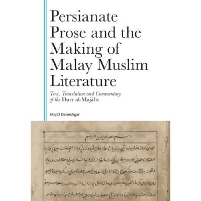 Persianate Prose and the Making of Malay Muslim Literature - Daneshgar, Majid (Associate Professor, Kyoto University)