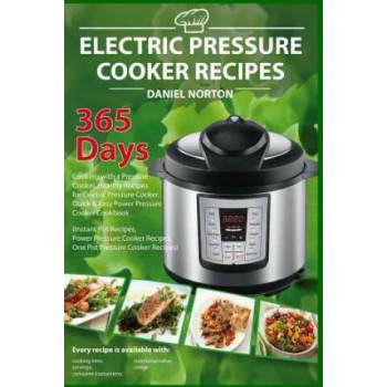 Image 1 of Electric Pressure Cooker Recipes: 365 Days Cooking with a Pressure Cooker, Healthy Recipes for Electric Pressure Cooker, Quick & Easy Power Pressure C | Daniel Norton