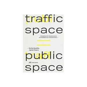 Traffic Space is Public Space | Aglaée Degros, Stefan Bendiks (ISBN: 9783038601654)