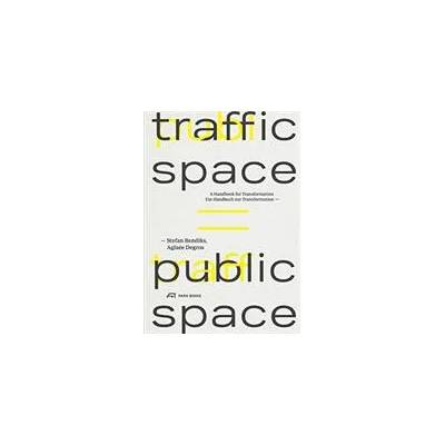 Traffic Space is Public Space | Aglaée Degros, Stefan Bendiks
