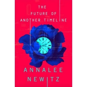 Future of Another Timeline | Annalee Newitz (ISBN: 9780356511238)