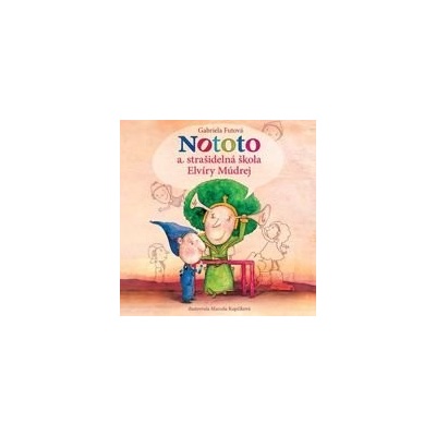 Nototo a strašidelná škola Elvíry Múdrej - Gabriela Futová