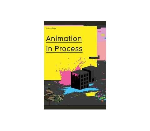 Animation in Process - Andrew Selby