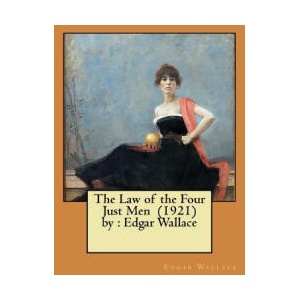 The Law of the Four Just Men by: Edgar Wallace (ISBN: 9781981663873)