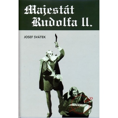 Majestát Rudolfa II. - Josef Svátek