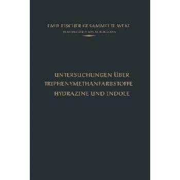 Untersuchungen UEber Triphenylmethanfarbstoffe Hydrazine Und Indole | Emil Fischer, M. Bergmann