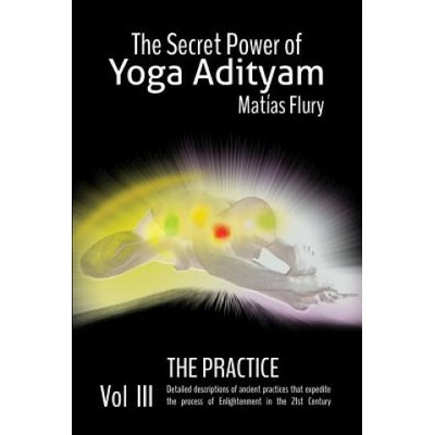 The Secret Power Of Yoga Adityam Vol 3 The Practice: Mudras and Pranayam