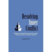 Resolving Inner Conflict: Working Through Polarization Using Internal Family Systems Therapy Earley JayPaperback